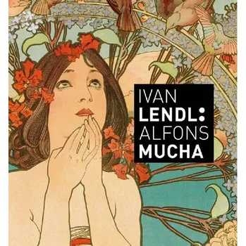 Alfons Mucha: Plakáty ze sbírky Ivana…