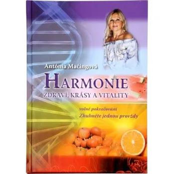 Harmonie zdraví, krásy a vitality – Mačingová Antónia Harmonie zdraví, krásy a vitality – Mačingová Antónia
