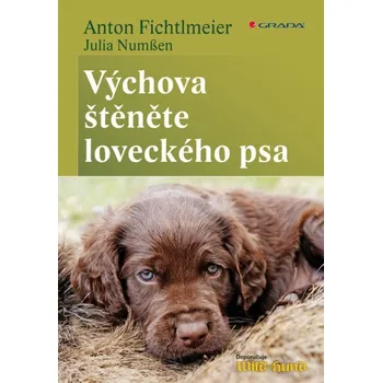 Výchova štěněte loveckého psa - Anton Fichtlmeier Chovatelství Výchova štěněte loveckého psa - Anton Fichtlmeier