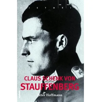 Literární biografie Claus Schenk von Stauffenberg - Peter Hoffmann