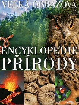Encyklopedie Velká obrazová encyklopedie přírody