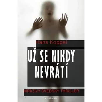 Už se nikdy nevrátí - Hans Koppel Už se nikdy nevrátí - Hans Koppel