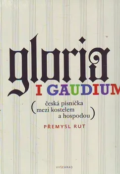 Rut Přemysl: Gloria i gaudium - Česká písnička mezi kostelem a hospodou