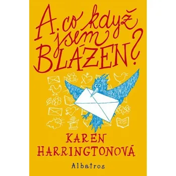 A co když jsem blázen? - Karen Harringtonová A co když jsem blázen? - Karen Harringtonová