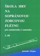 Škola hry na sopránovou zobcovou flétnu 2.díl - Jaroslav Stojan (2002