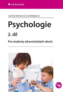 Psychologie 2. díl: Pro studenty zdravotnických oborů - Jarmila Kelnarová, Eva Matějková