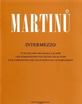 Martinů Bohuslav | Intermezzo (Čtyři skladby pro housle a klavír) | Noty - partitura a party