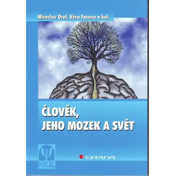 Člověk, jeho mozek a svět - Miroslav Orel, Věra Facová a kolektiv