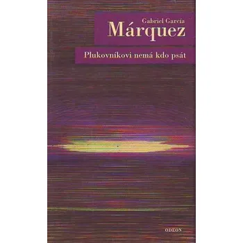 Plukovníkovi nemá kdo psát - Gabriel G. Márquez