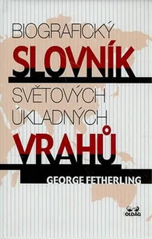 Biografický slovník světových úkladných vrahů - George Fetherling, Zbyněk Janáček