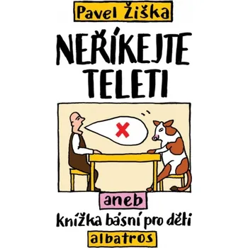 Neříkejte teleti - Pavel Žiška