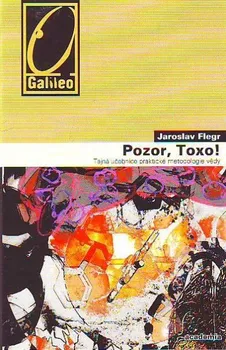 Pozor, Toxo!: Tajná učebnice praktické metodologie vědy - Jaroslav Flegr