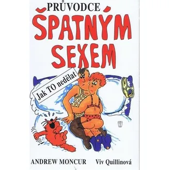 Průvodce špatným sexem - Andrew Moncur, Viv Quillin (2013, brožovaná)