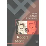 Smrt je mým řemeslem - Robert Merle