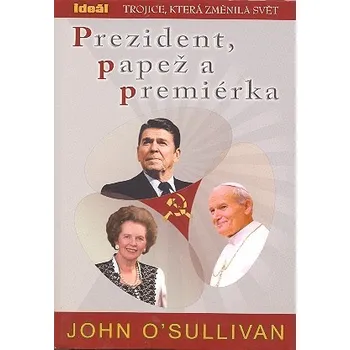 Prezident, papež a premiérka - John O'Sullivan
