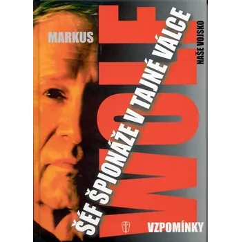 Literární biografie Šéf špionáže v tajné válce - Markus Wolf