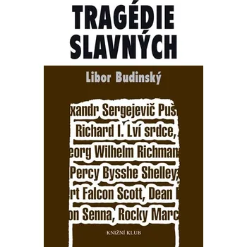 Literární biografie Tragédie slavných - Libor Budinský