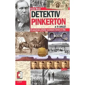 Detektiv Pinkerton a Ti druzí - Ivan Brož