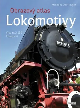 Obrazový atlas: Lokomotivy - Michael Dörflinger