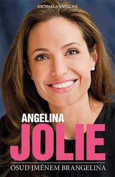Umění Vaňková Michaela: Angelina Jolie - Osud jménem Brangelina 