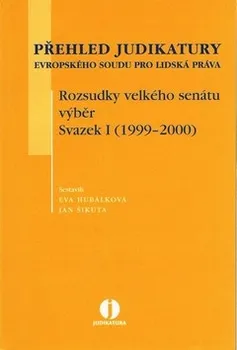 Přehled judikatury Evropského soudu pro lidská práva - Eva Hubálková, Ján Šikuta