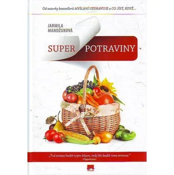 Superpotraviny - Jarmila Mandžuková Superpotraviny - Jarmila Mandžuková