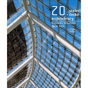 20. století české architektury - Radomíra Sedláková, Pavel Frič