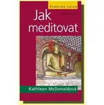 Jak meditovat - Kathleen McDonaldová