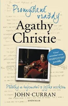 Promyšlené vraždy Agathy Christie: Příběhy a tajemství z jejího archivu - John Curran
