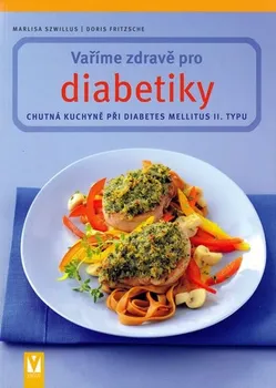 Vaříme zdravě pro diabetiky - Marlisa Szwillus, Doris Fritzsche