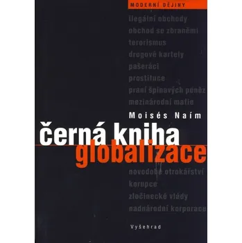 Černá kniha globalizace - Moisés Naím