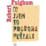 Co jsem to proboha udělal? - Robert…