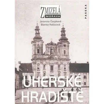 Literární cestopis Zmizelá Morava: Uherské Hradiště - Blanka Rašticová