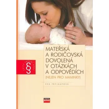 Mateřská a rodičovská dovolená v otázkách a odpovědích - Eva Fryjaufová