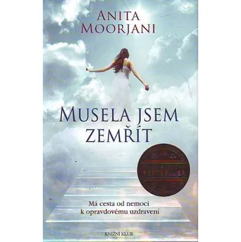Musela jsem zemřít: Má cesta od nemoci…