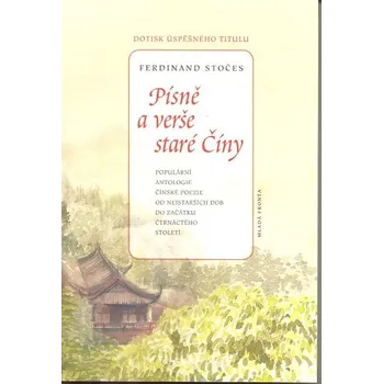 Písně a verše staré Číny -Ferdinand Stočes Poezie Písně a verše staré Číny -Ferdinand Stočes
