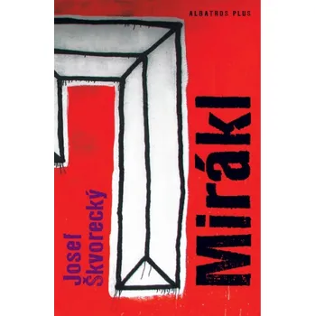 Mirákl - Josef Škvorecký