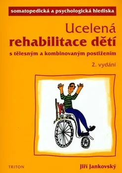 Ucelená rehabilitace dětí s tělesným a kombinovaným postižením - Jiří Jankovský