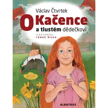 Pohádka O kačence a tlustém dědečkovi - Václav Čtvrtek