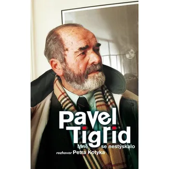 Literární biografie Mně se nestýskalo - Pavel Tigrid, Petr Kotyk