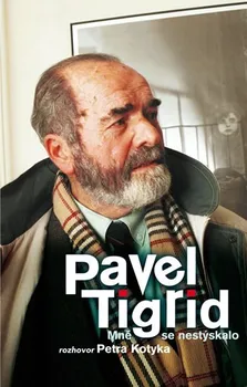 Literární biografie Mně se nestýskalo - Pavel Tigrid, Petr Kotyk