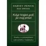 Když hraješ golf, jsi můj přítel -…