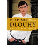 Vladimír Dlouhý: Muž v hlučné samotě -…