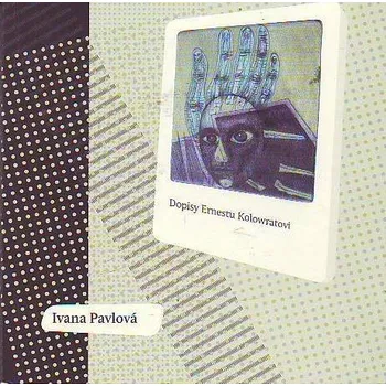 Dopisy Ernestu Kolowratovi - Ivana Pavlová
