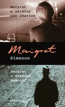 Maigret a záletný pan Charles Maigret a záhadný samotář - Georges Simenon