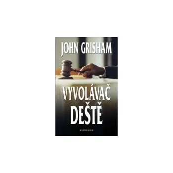 Vyvolávač deště - John Grisham