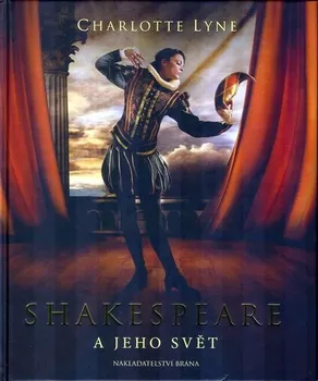 Literární biografie Shakespeare a jeho svět - Charlotte Lyne