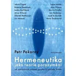 Hermeneutika jako teorie porozumění - Petr Pokorný