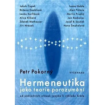 Hermeneutika jako teorie porozumění - Petr Pokorný