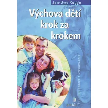 Výchova dětí krok za krokem - Jan-Uwe Rogge